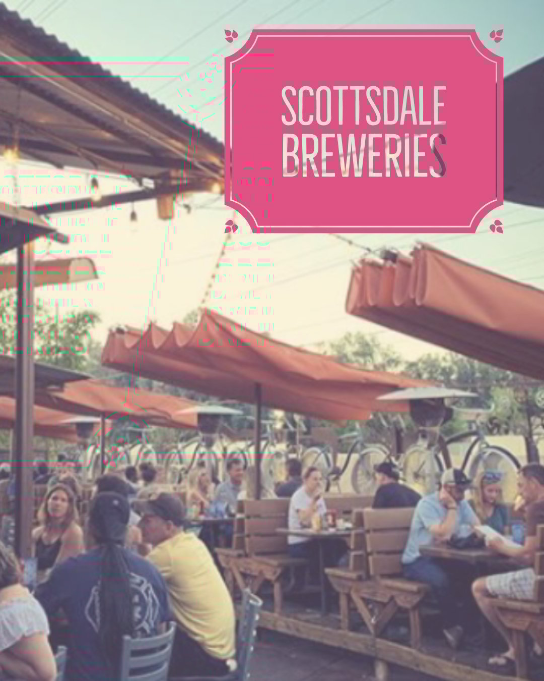 3 of the Best Breweries in Scottsdale for the Beer Loving Bachelorette